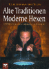 Alte Traditionen, Moderne Hexen