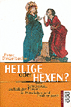 Heilige oder Hexen?